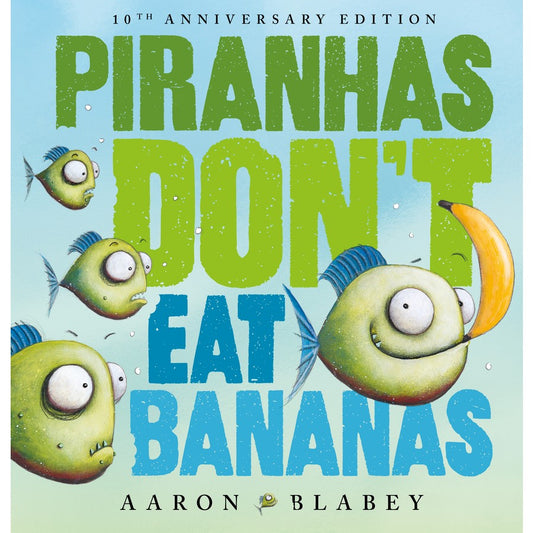 Piranhas Don't Eat Bananas
