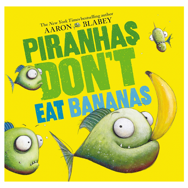 Piranhas Don't Eat Bananas