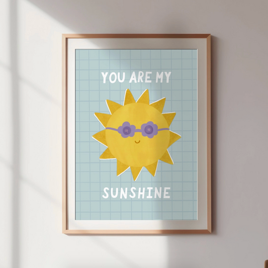 You Are My Sunshine Print