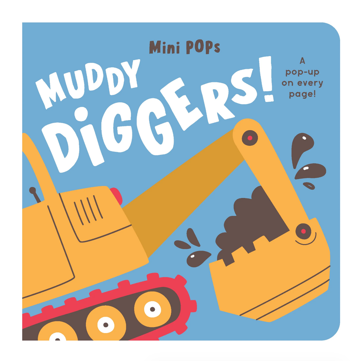 Mini Pops, Muddy Diggers